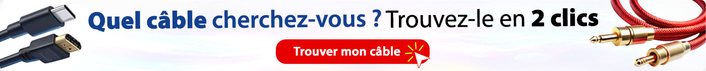 Recherchez un câble en 2 clics