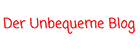 Der unbequeme Blog
